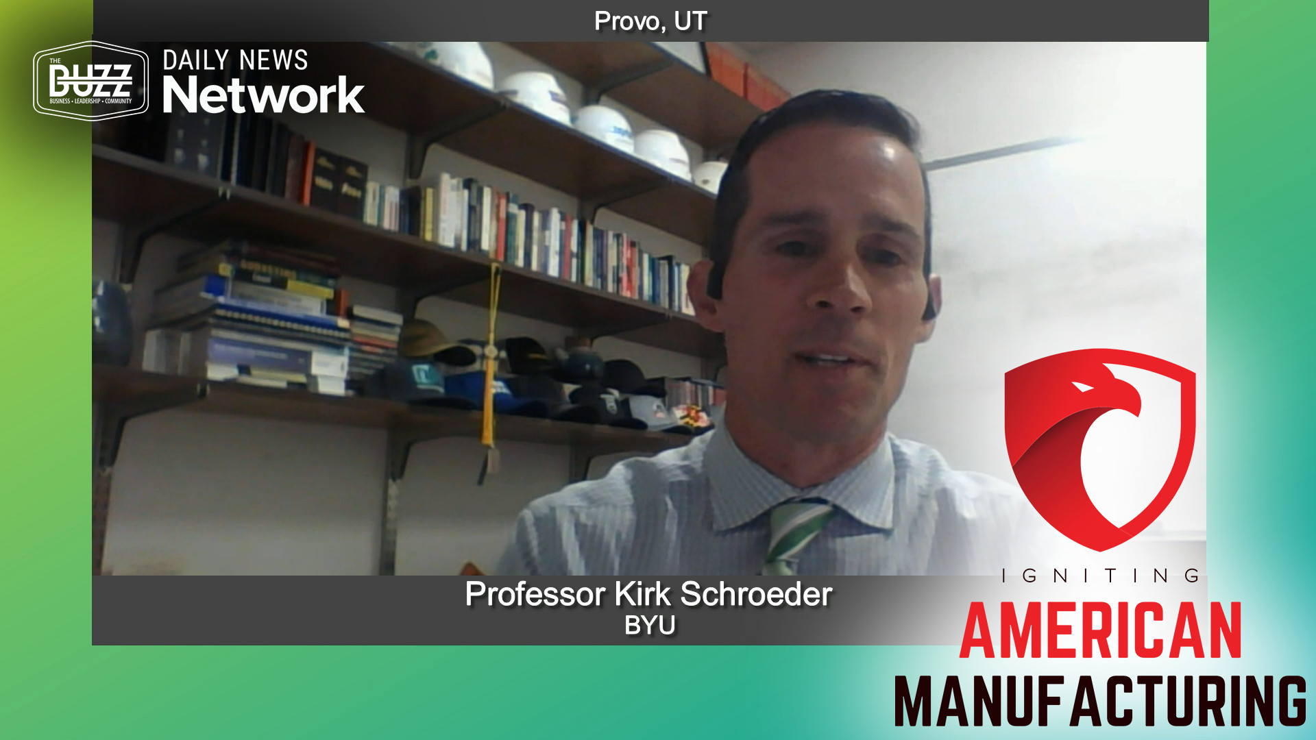 “Igniting American Manufacturing” with Professor Kirk Schroeder of BYU