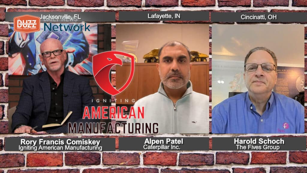 Igniting American Manufacturing with Alpen Patel of Caterpillar Inc. and Harold Schoch of The Fives Group