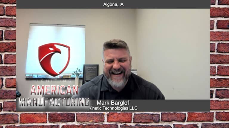 Igniting American Manufacturing with Mark Barglof of Kinetic Technologies LLC